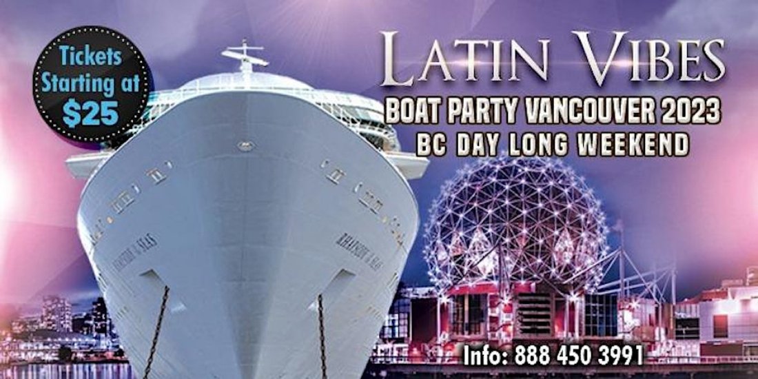 Latin Vibes Boat Party Vancouver 2023 | BC Day Weekend | Tickets Start $25