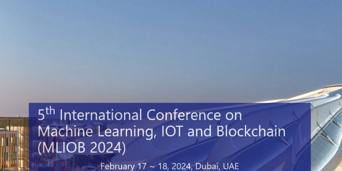5th International Conference on Machine Learning, IOT and Blockchain (MLIOB 2024)
