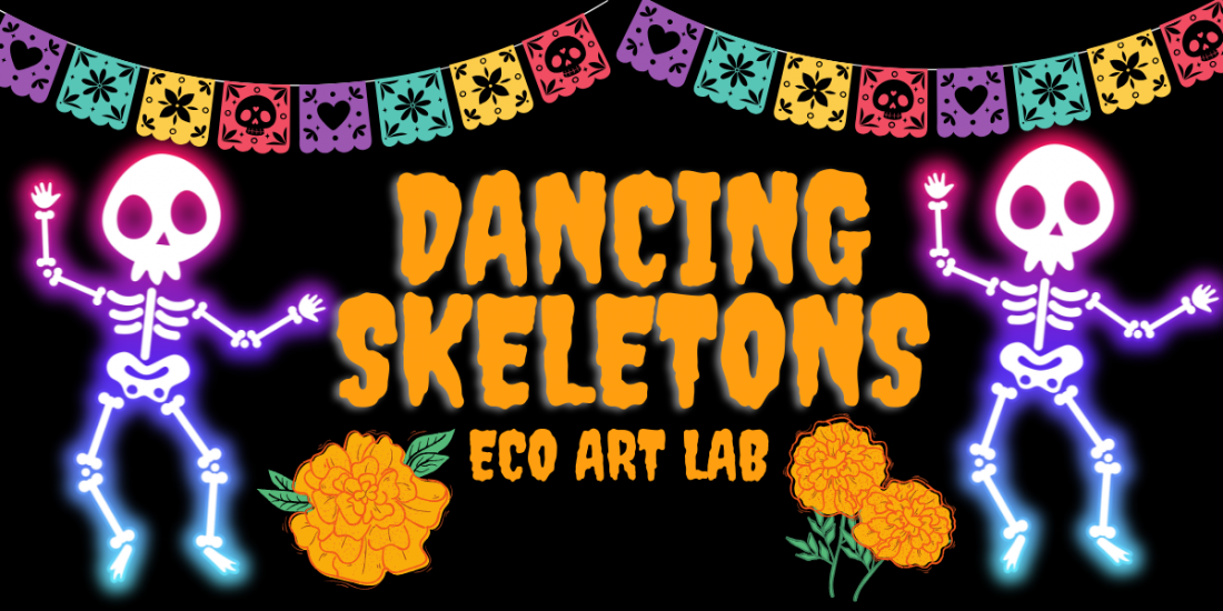 DANCING SKELETONS ECO ART WORKSHOP