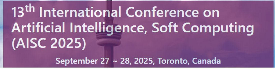 13th International Conference on Artificial Intelligence, Soft Computing (AISC 2025)