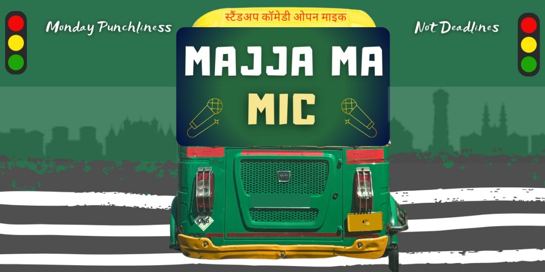 MAJJA MA MIC - Comedy Open Mic