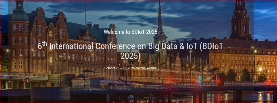 6th International Conference on Big Data & IoT (BDIoT 2025)