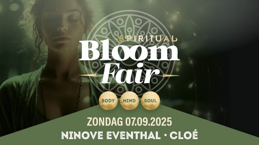 Spirituele Beurs Bloom Fair \u2022 7 september \u2022 Eventhal Clo\u00e9 \u2022 Ninove