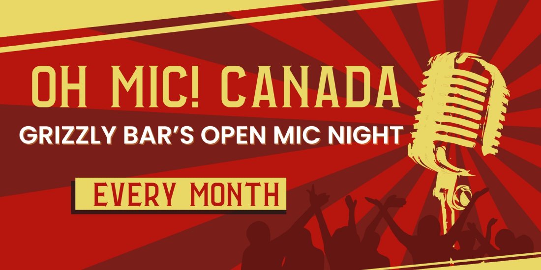 OH MIC! CANADA \u2013 Grizzly Bar\u2019s Open Mic Night