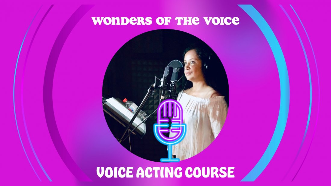 Wonders of the Voice - Voice Acting and Voice Over Course