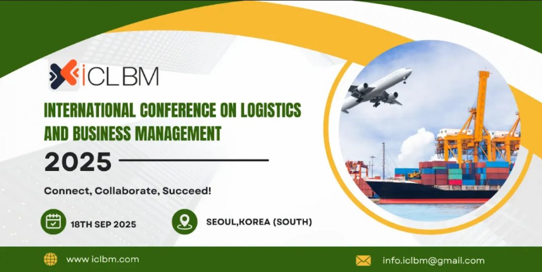 International Conference on Logistics and Business Management(ICLBM - 2025)