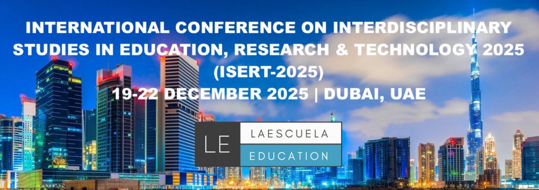 INTERNATIONAL CONFERENCE ON INTERDISCIPLINARY STUDIES IN EDUCATION, RESEARCH & TECHNOLOGY 2025