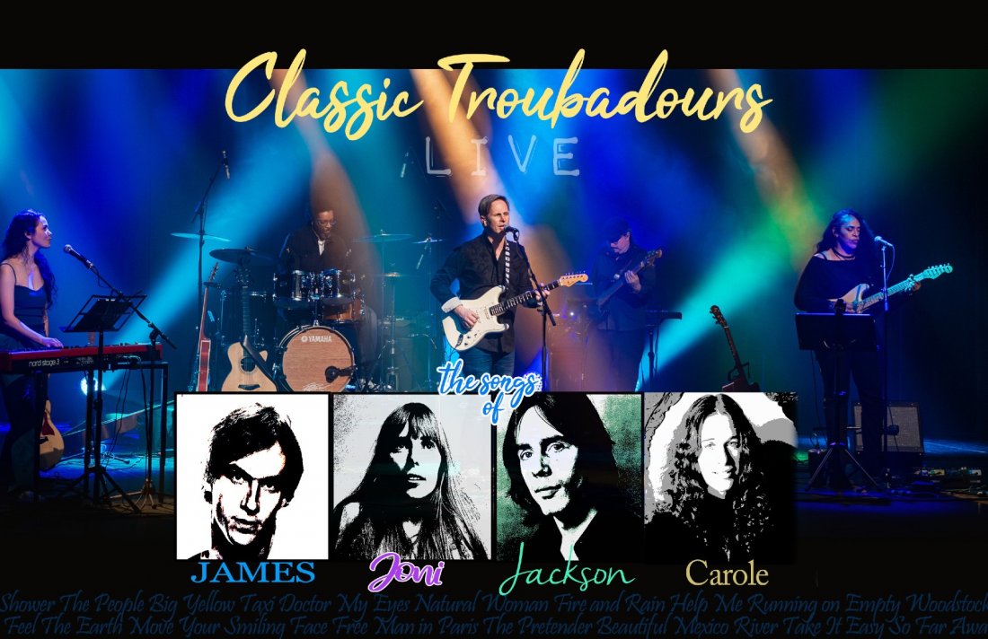 Classic Troubadours Live: The Songs of James, Joni, Jackson & Carole