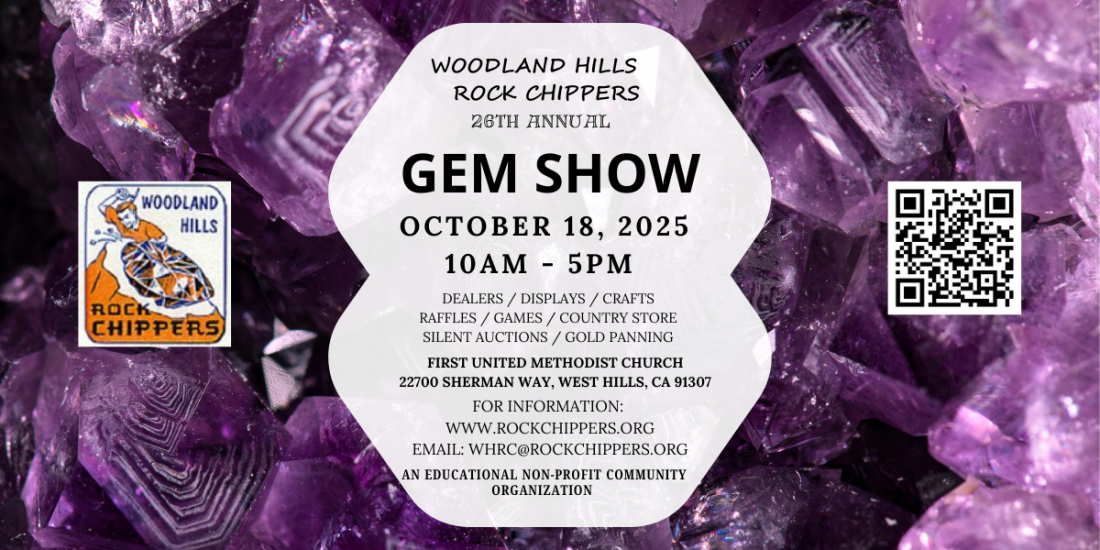 WOODLAND HILLS ROCK CHIPPERS 26TH ANNUAL GEM SHOW 