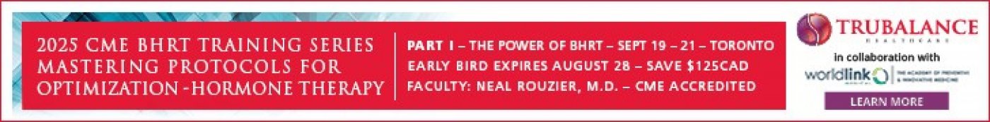 BHRT PART 1 CME-POWER OF BHRT - EDUCATOR-NEAL ROUZIER, MD & WORLDLINK MEDICAL