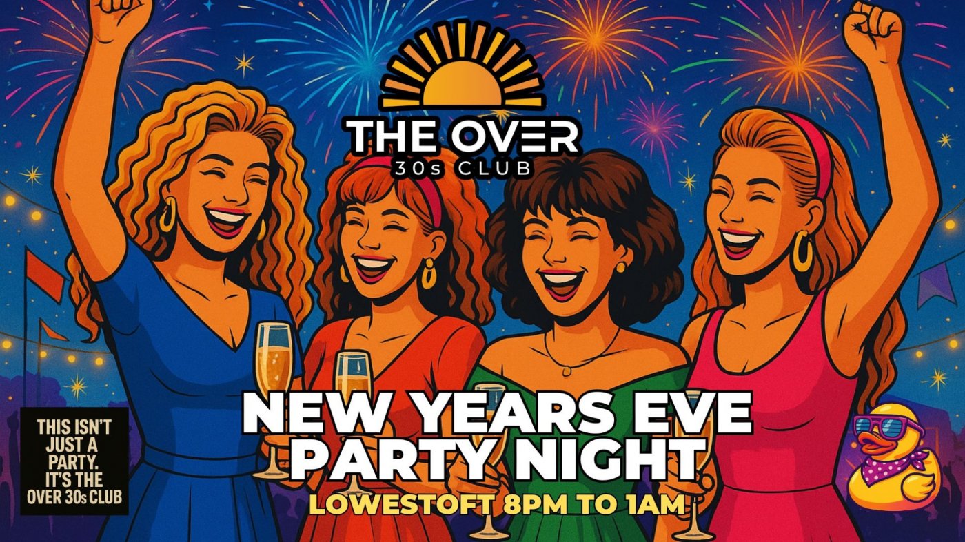 OVER 30S CLUB - NEW YEARS EVE MEGAPARTY - LOWESTOFT