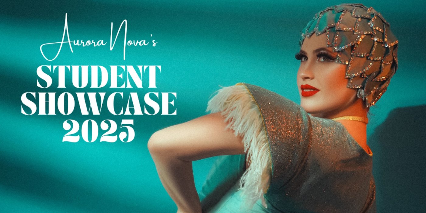 Aurora Nova's Student Showcase 2025 - Burlesque, Cabaret & Dance