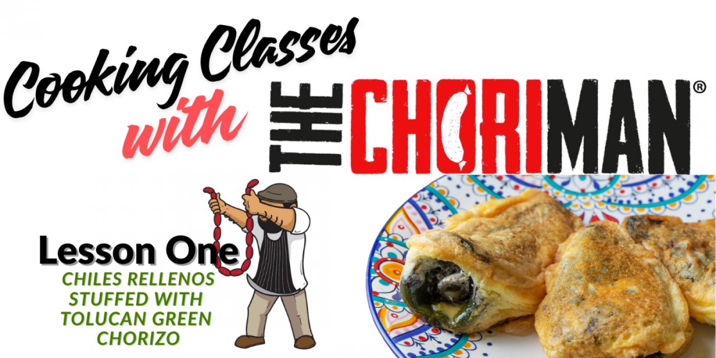 Cooking with The Chori-Man! Lesson 1: Chiles Rellenos stuffed with Tolucan Green Chorizo