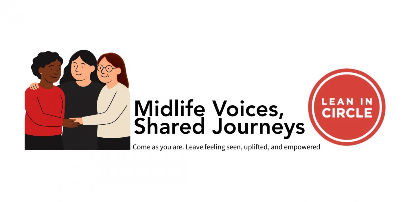 Midlife Voices, Shared Journeys -A Lean In Circle