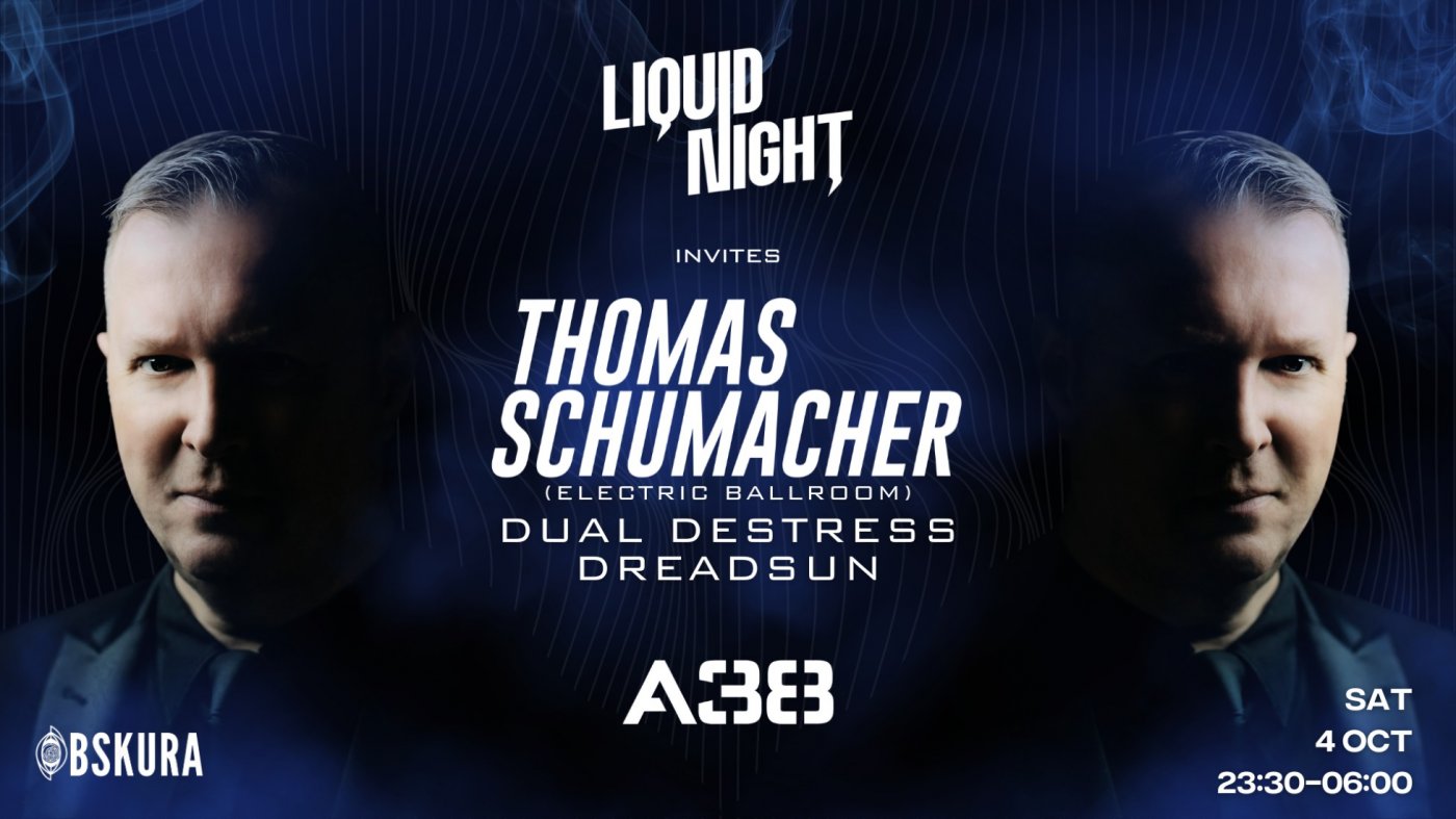 Liquid Night invites THOMAS SCHUMACHER, DUAL DESTRESS, DREADSUN