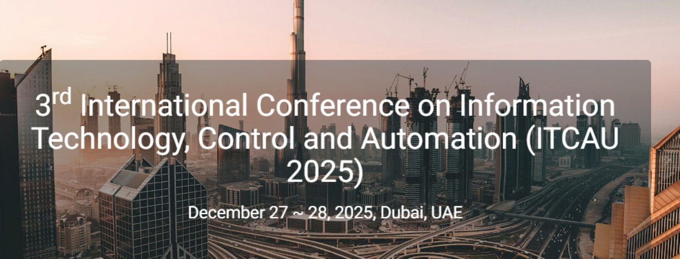 3rd International Conference on Information Technology, Control and Automation (ITCAU 2025)