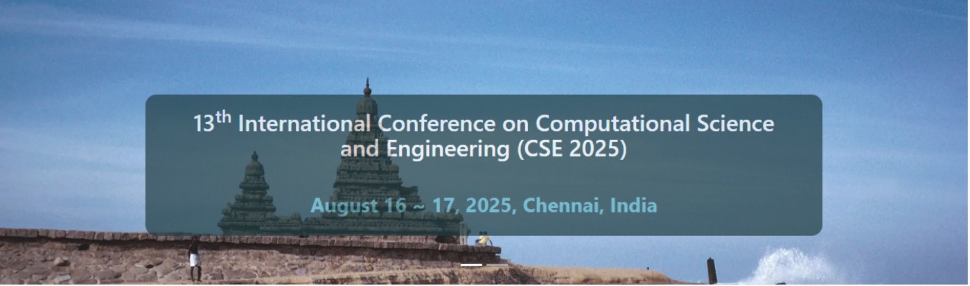 13th International Conference on Computational Science and Engineering (CSE 2025)