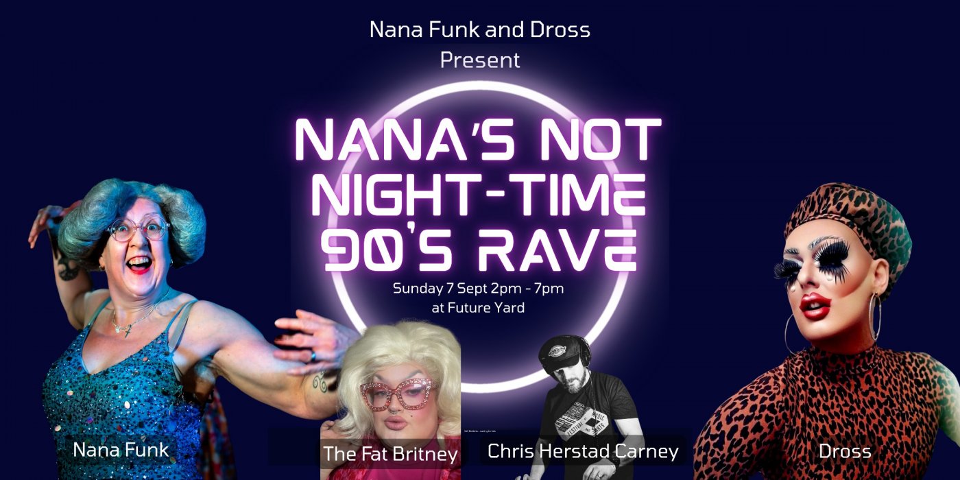 Nana's Not Night-Time 90's Rave