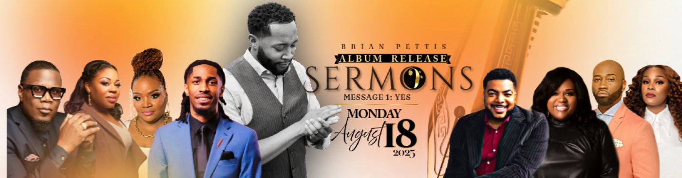 Gospel Music Album Release : Brian Pettis presents Sermons: Message 1: Yes