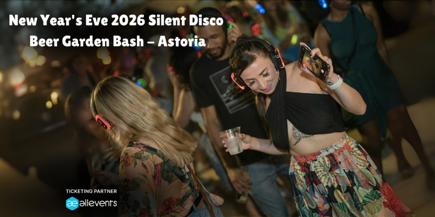 New Year's Eve 2026 Silent Disco Beer Garden Bash - Astoria