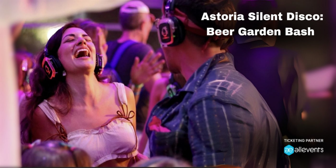 Astoria Silent Disco: Beer Garden Bash with 3 Live DJs