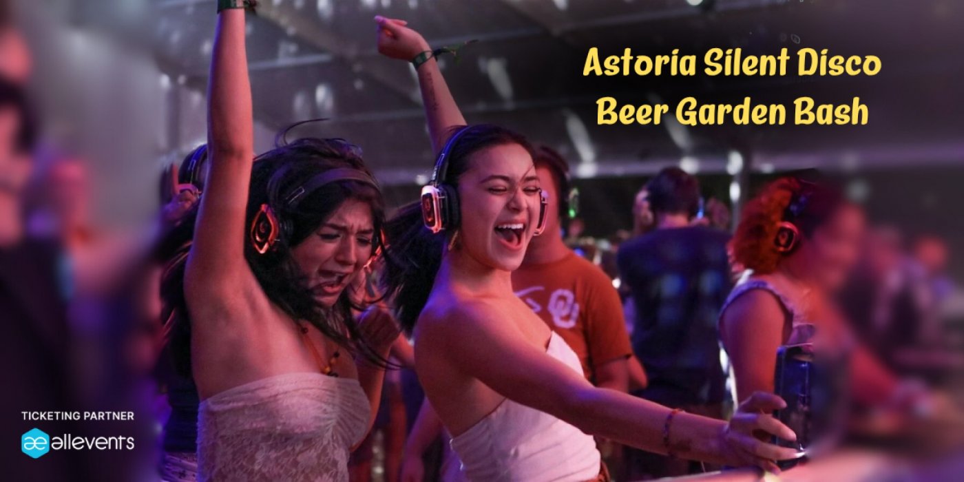Astoria Silent Disco: Beer Garden Bash with 3 Live DJs