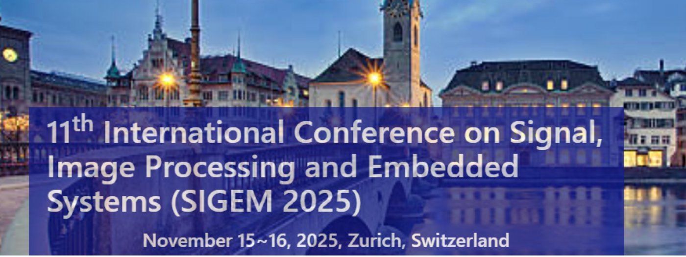 11th International Conference on Signal, Image Processing and Embedded Systems (SIGEM 2025)