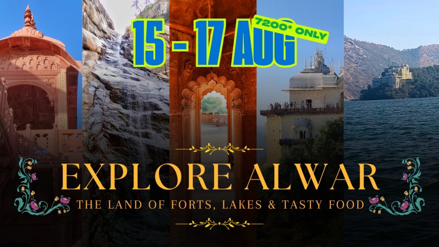 3-Day Alwar Trip: History, Wildlife, Scenic Lakes, Delicacies (15th - 17th Aug.)