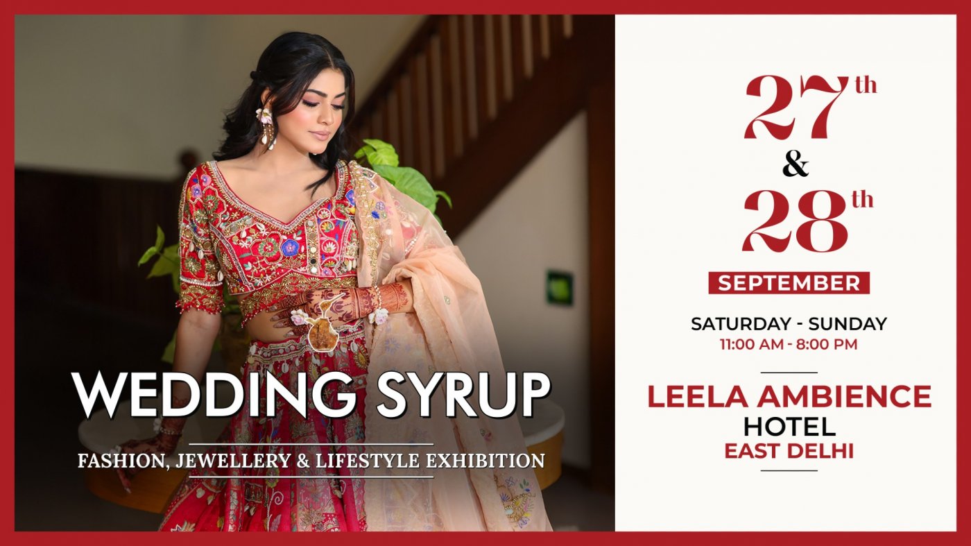 Wedding Syrup Exhibition at Leela Ambience Hotel East Delhi