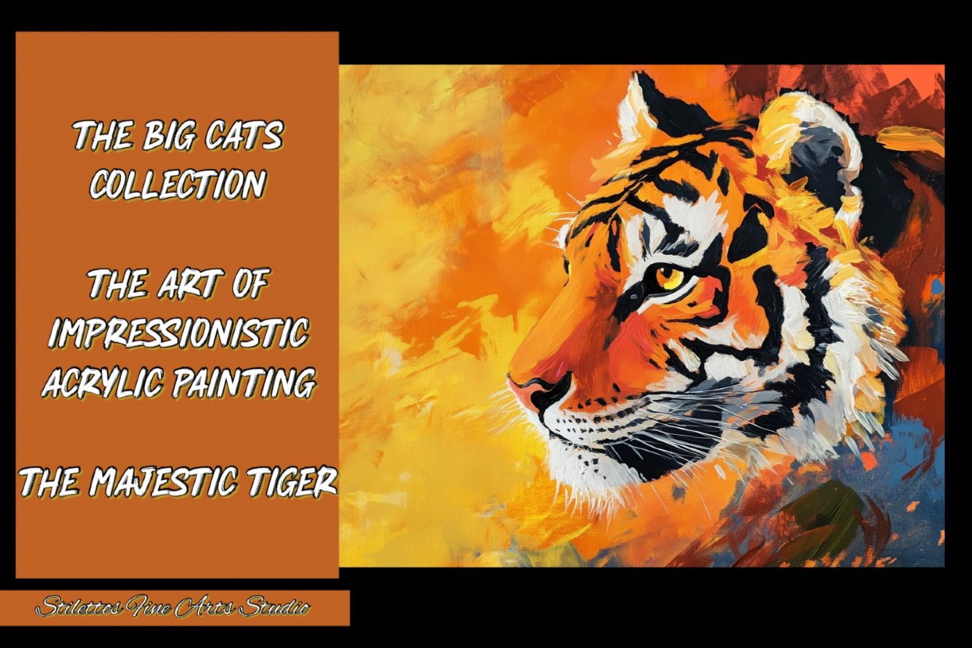 2-Week Workshop: The Big Cat Collection-The Art of Acrylic Impressionistic Painting, Majestic Tiger