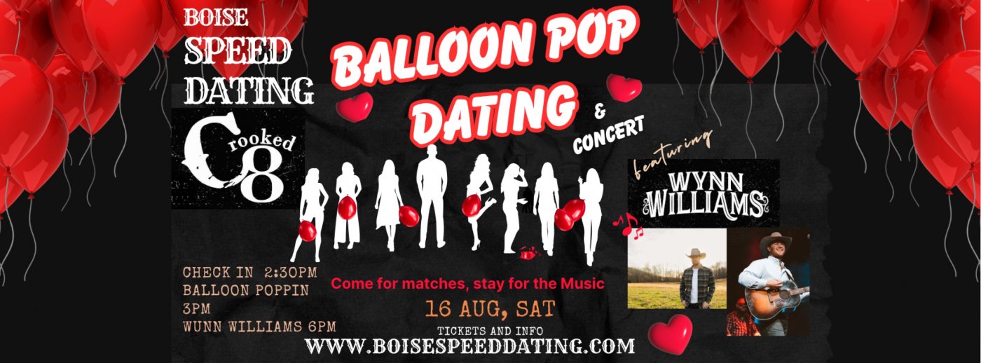 \ud83c\udf88 Boise Speed Dating \u201cBalloon Pop\u201d Special Edition \ud83c\udfb6 Wynn Williams Concert After Party \ud83c\udfb6