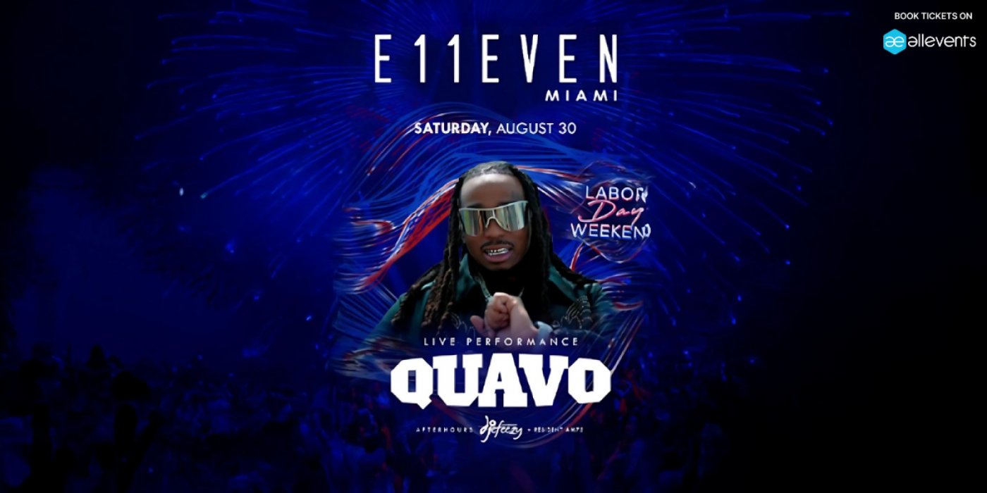 LABOR DAY WEEKEND FT QUAVO LIVE Sat, Aug 30 at E11EVEN Miami