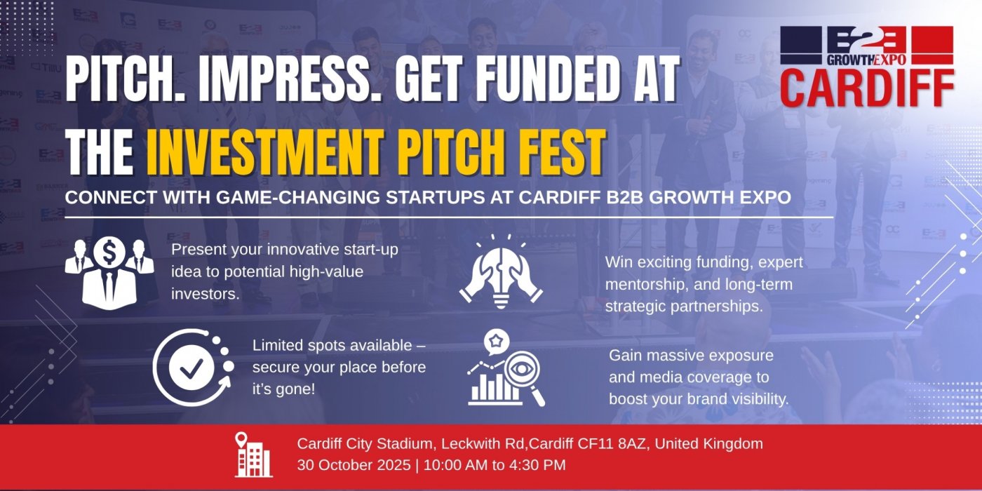 Cardiff B2B Growth Expo 2025 | Join Us As Investor's Pitch Fest At Premier B2B Show