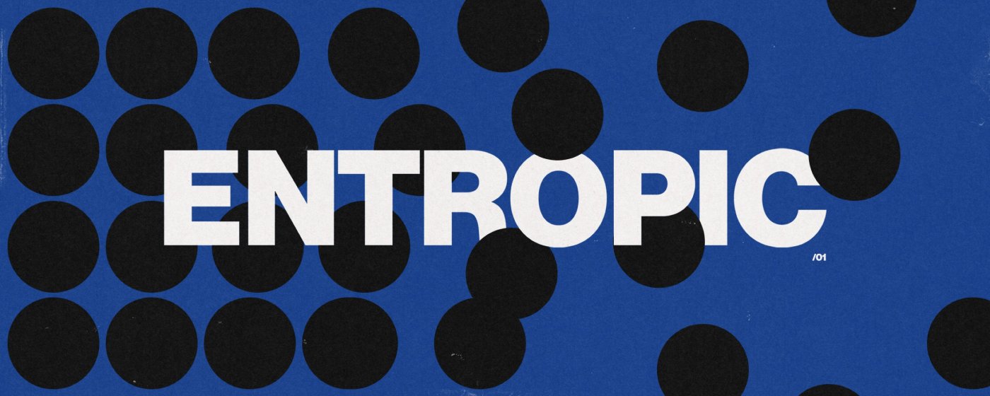 Entropic [Launch Party]
