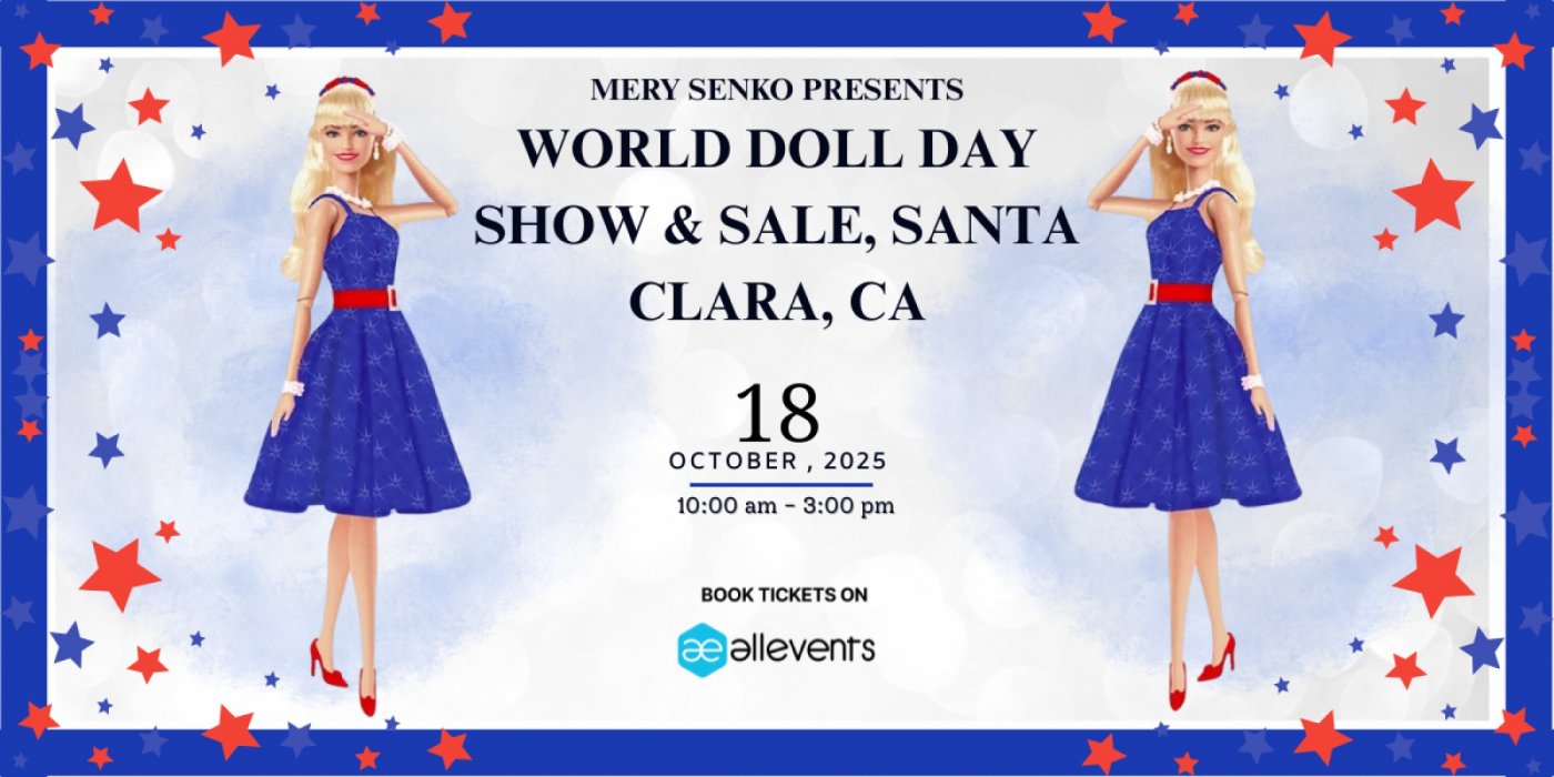 World Doll Day Show - Santa Clara, CA