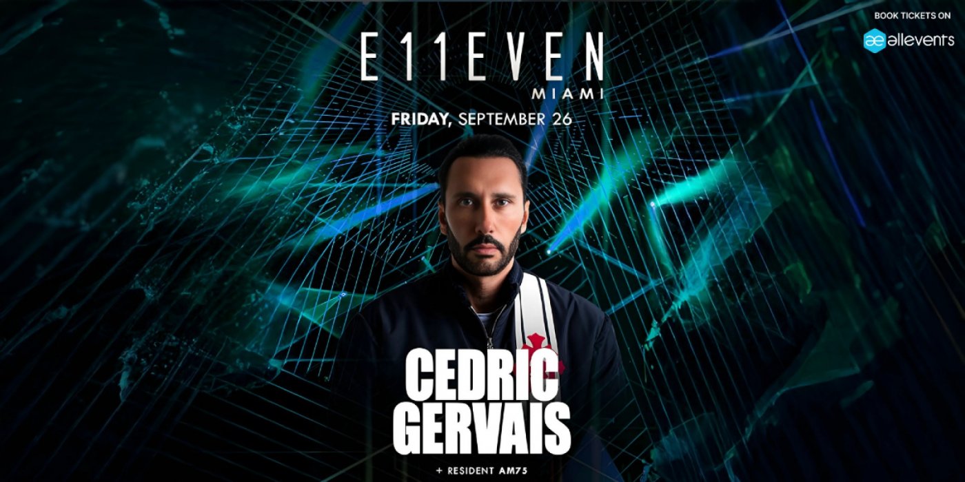 CEDRIC GERVAIS LIVE on Fri, Sep 26 at E11EVEN Miami