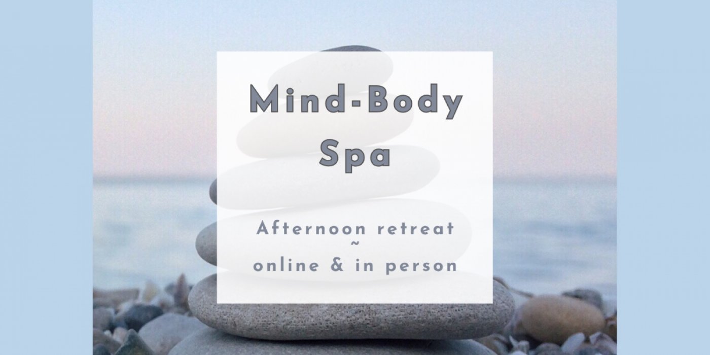 Mind-Body Spa Afternoon Retreat (available online and in-person)