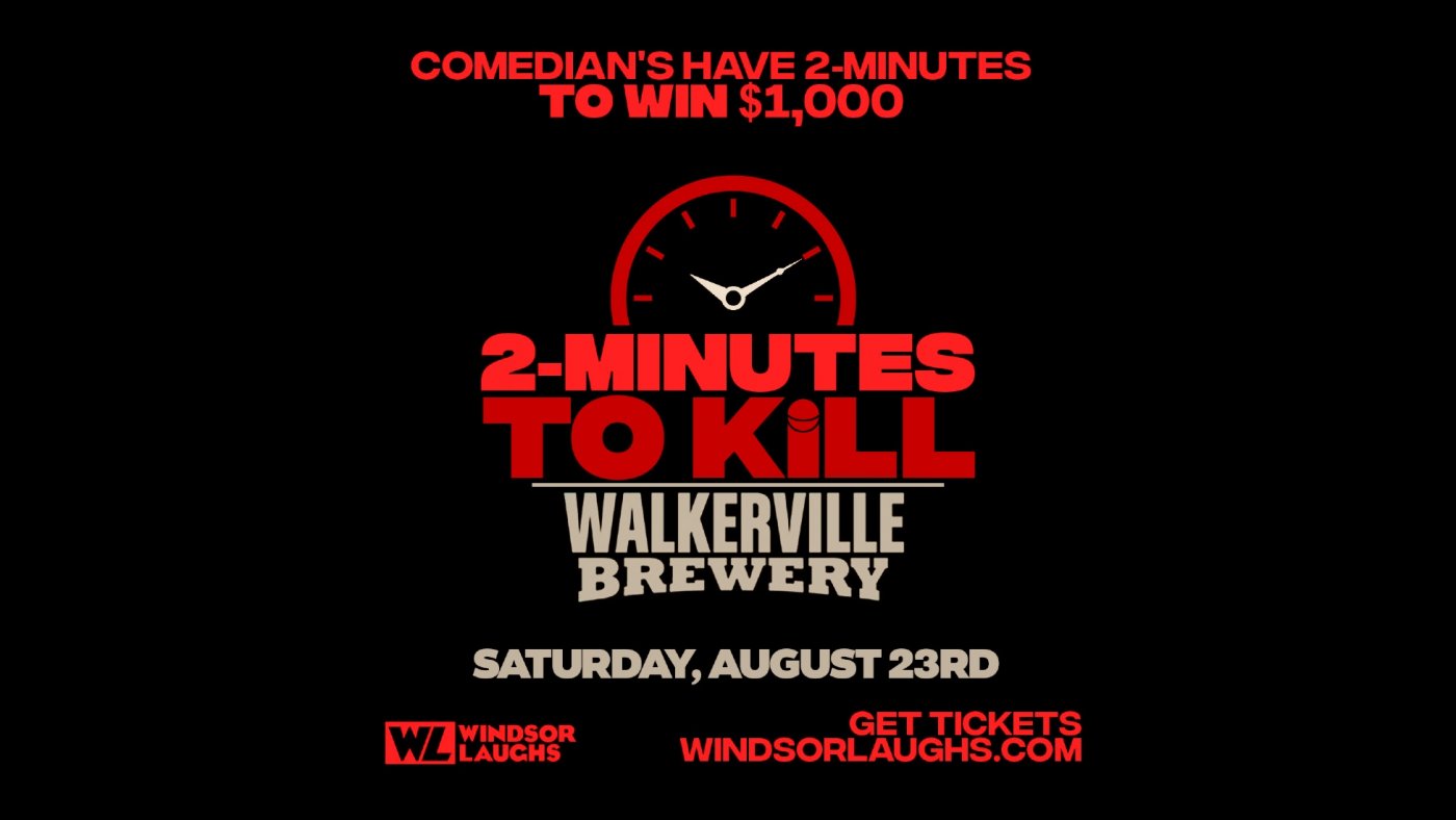 2-Minutes to K*ll: Windsor Comedy Showdown for $1,000 - August 23rd