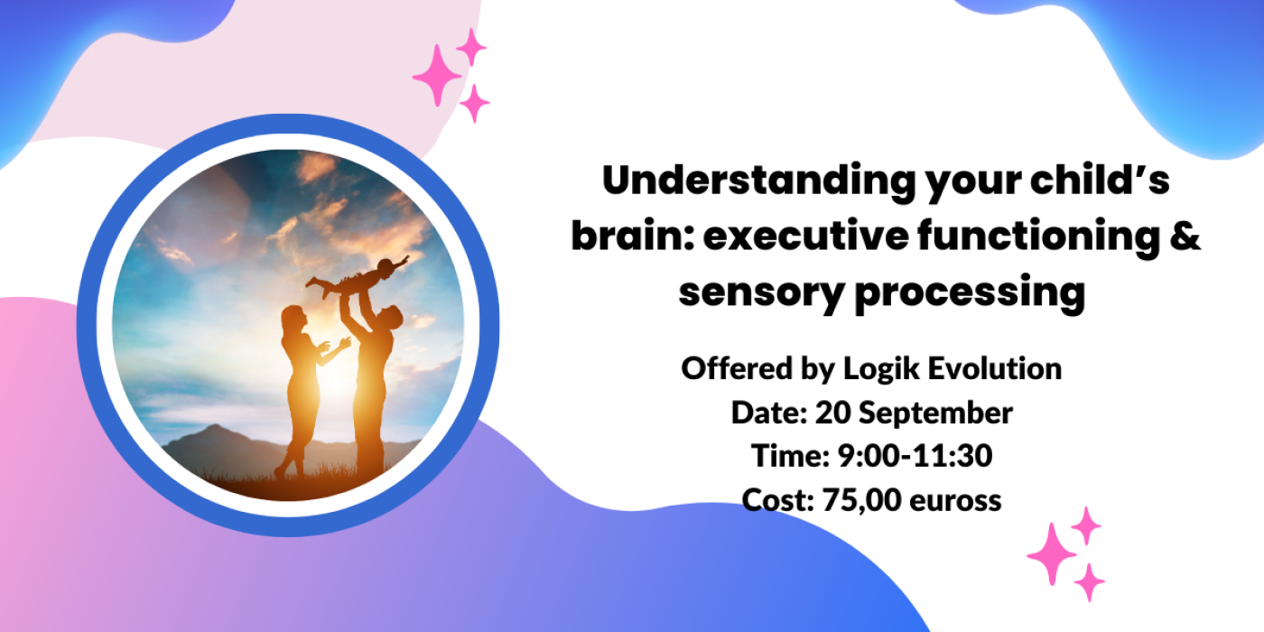 Understanding your child\u2019s brain: executive functioning and sensory processing