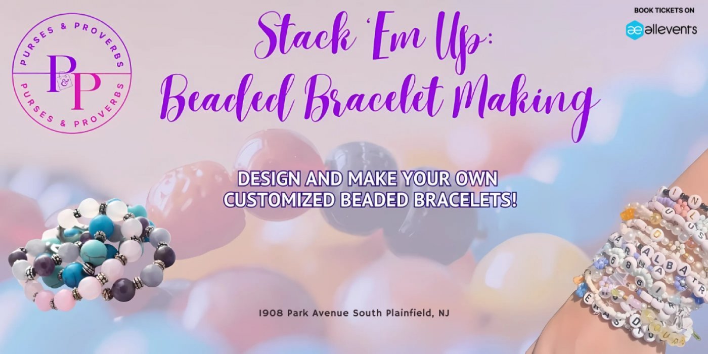 Stack 'Em Ip: Beaded Bracelet Making
