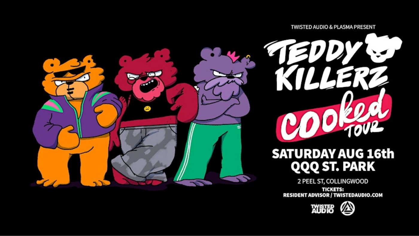 Teddy Killerz \u2018Cooked\u2019 Tour [Melbourne]