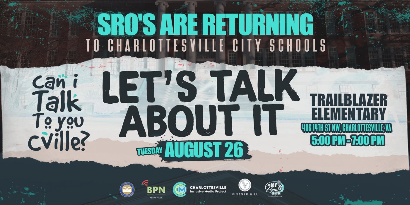 SRO'S ARE RETURNING TO CHARLOTTESVILLE CITY SCHOOLS - LET'S TALK ABOUT IT