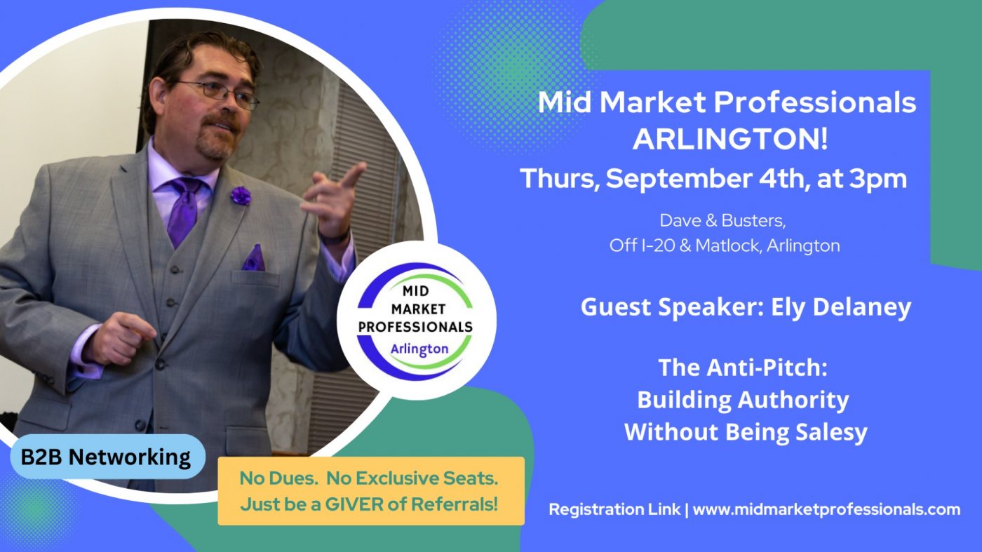 Mid Market Professionals Arlington - The Anti-Pitch: Building Authority Without Being Salesy