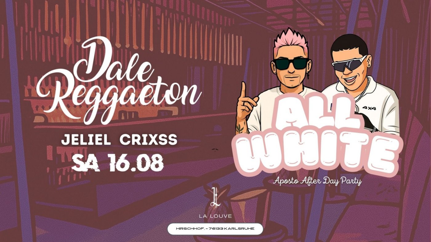 Dale Reggaeton "All White" x La Louve Karlsruhe \/ Sa 16.08.2025