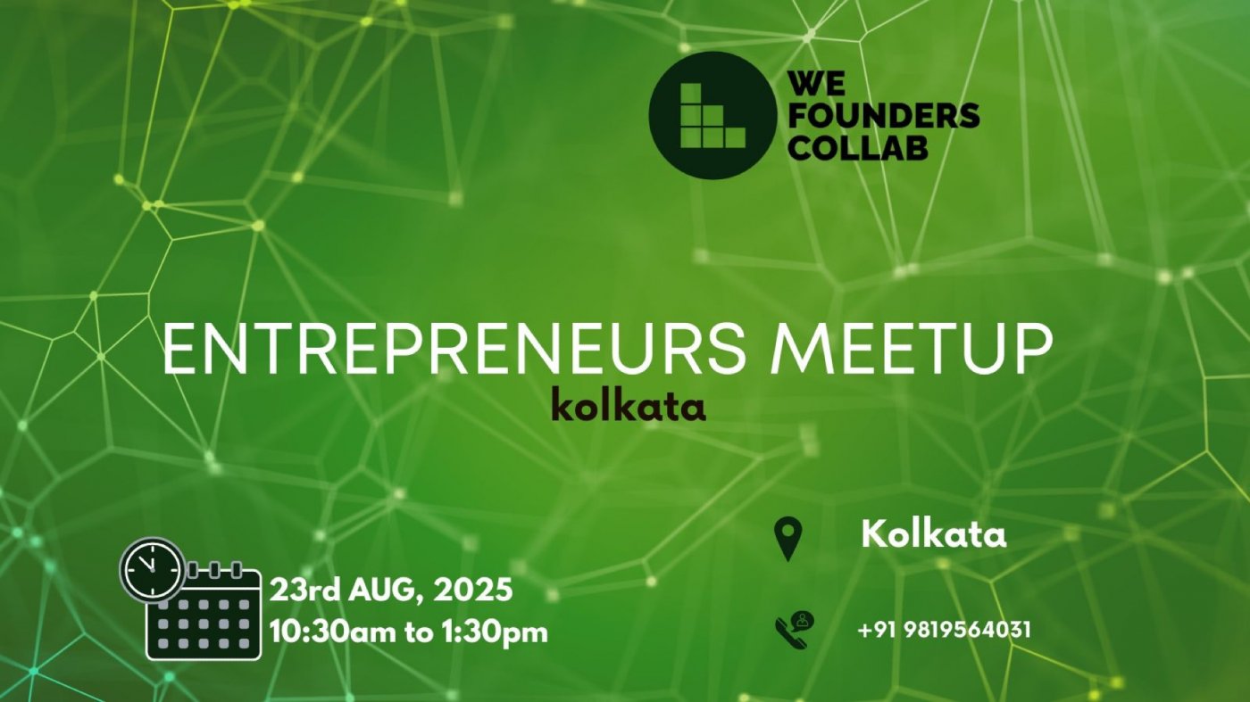 Entrepreneurs Meetup by We Founders Collab kolkata 2025