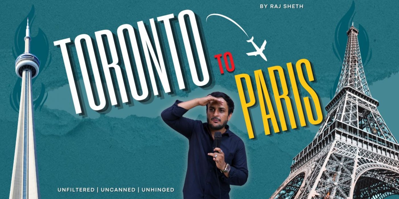 TORONTO TO PARIS - Standup Comedy by Raj Sheth