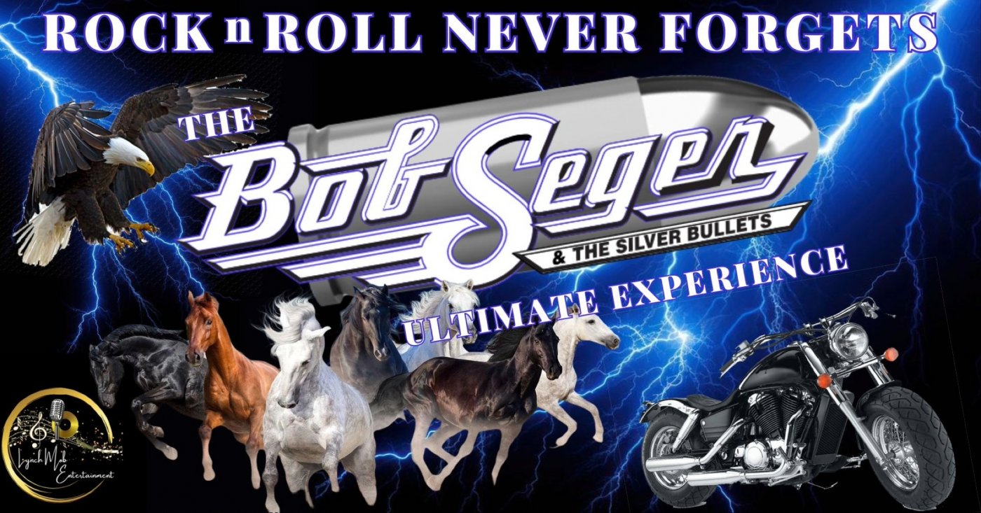Rock n Roll Never Forgets- The Bob Seger & Silver Bullets Ultimate Experience