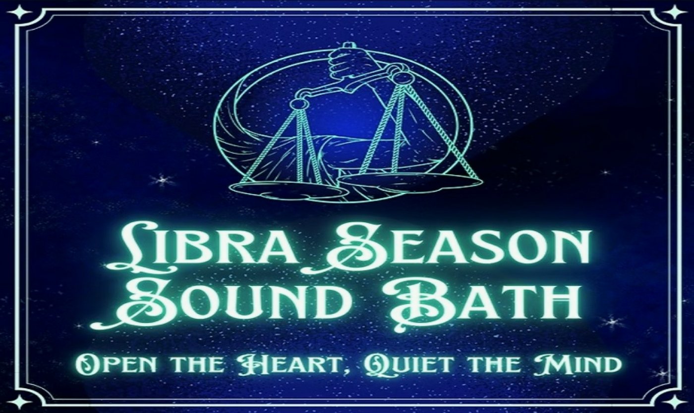 Libra Season Sound Bath: Open the Heart, Quiet the Mind