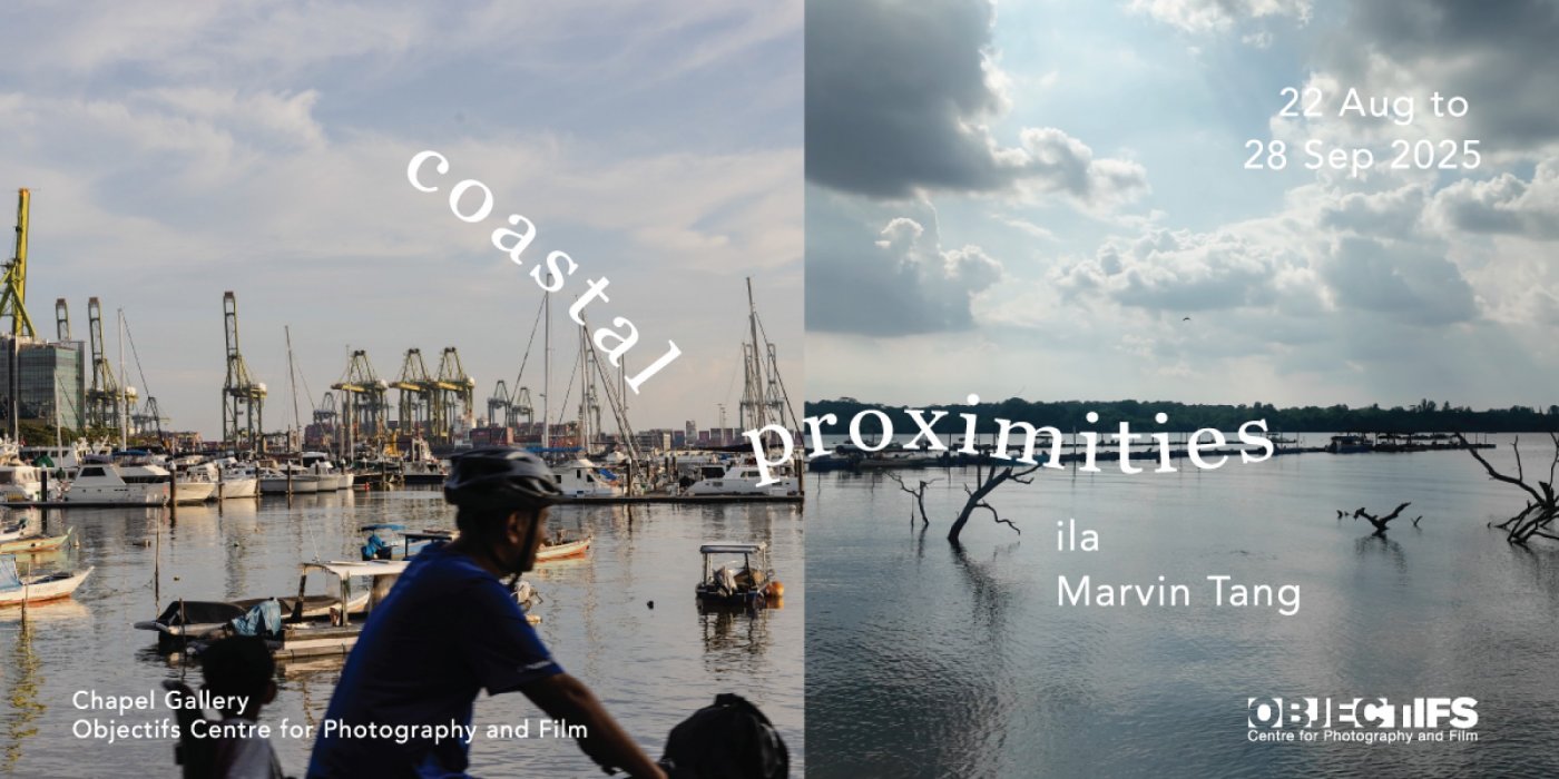 Coastal Proximities - an exhibition by Marvin Tang and ila