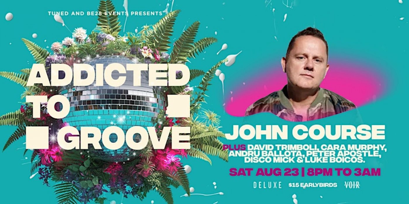 ADDICTED TO GROOVE ft JOHN COURSE [MELB]